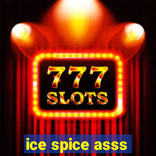 ice spice asss